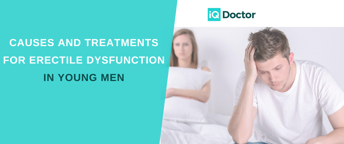 CAUSES AND TREATMENTS FOR ERECTILE DYSFUNCTION IN YOUNG MEN